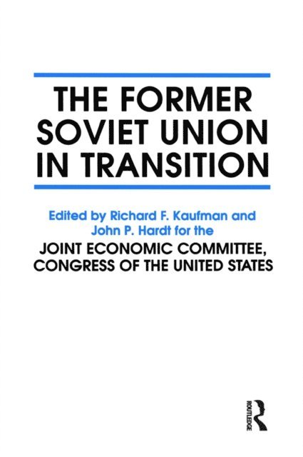 Richard F. Kaufman, John P. Hardt - Former Soviet Union in Transition, E-bok
