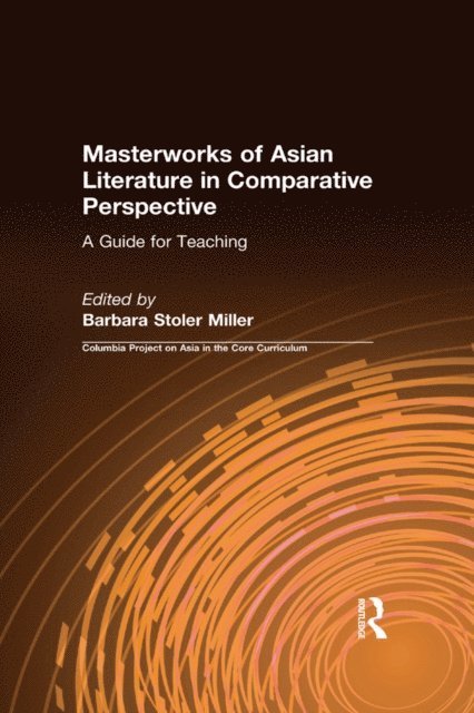 Barbara Stoler Miller - Masterworks of Asian Literature in Comparative Perspective: A Guide for Teaching, E-bok