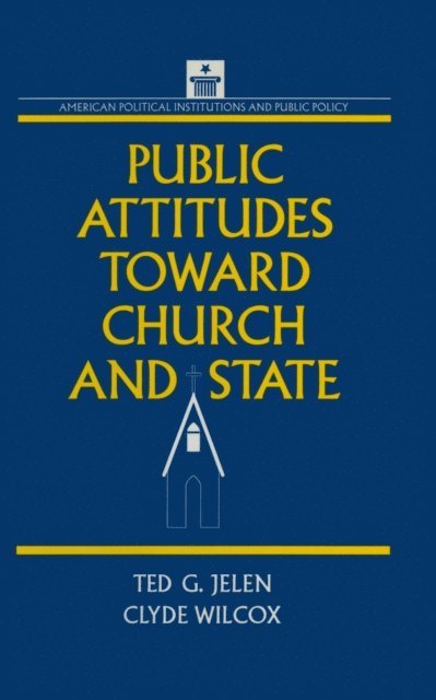 Ted G. Jelen, Clyde Wilcox - Public Attitudes Toward Church and State, E-bok