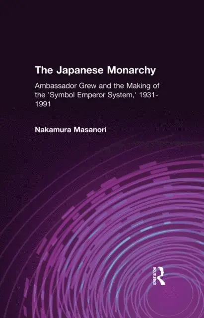 Masanori Nakamura - Japanese Monarchy, 1931-91, E-bok. Tillgänglighet: Lägg i varukorg