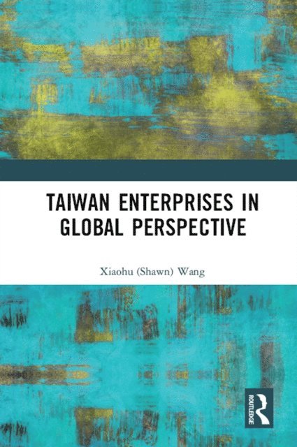 Xiaohu (Shawn) Wang - Taiwan Enterprises in Global Perspective, E-bok