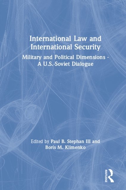 Boris M. Klimenko, III Paul B. Stephan - International Law and International Security, E-bok