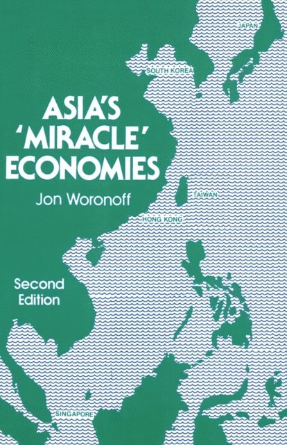 Jon Woronoff - Asia's Miracle Economies, E-bok