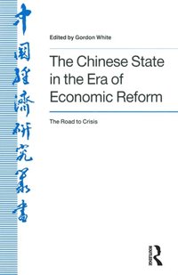 The Chinese State in the Era of Economic Reform : the Road to Crisis