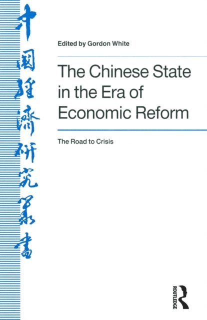 Jay D White - Chinese State in the Era of Economic Reform : the Road to Crisis, E-bok