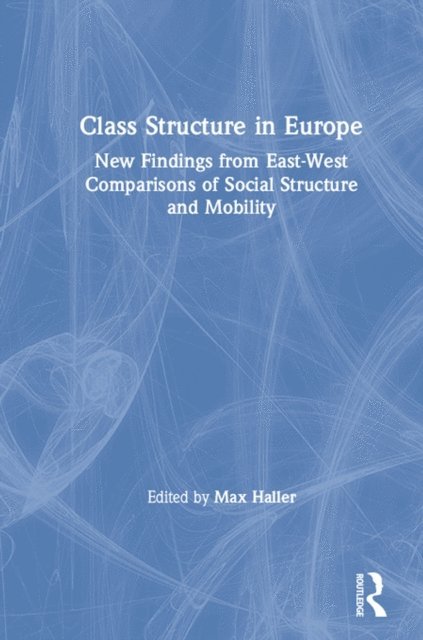 Max Haller - Class Structure in Europe, E-bok