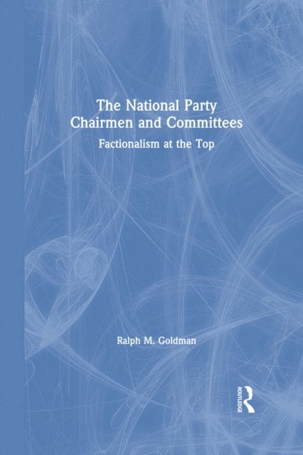Andrew Goldman - National Party Chairmen and Committees, E-bok