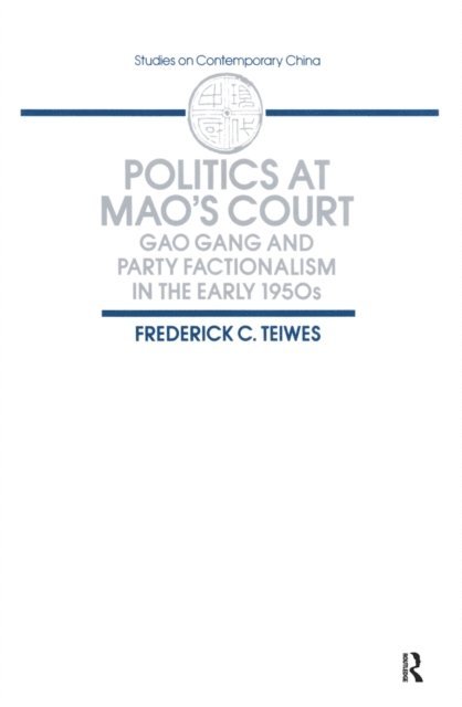 Frederick C Teiwes - Politics at Mao's Court, E-bok