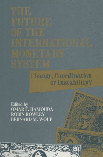 Bernard M. Wolf, Robin Rowley, Omar F. Hamouda - Future of the International Monetary System, E-bok