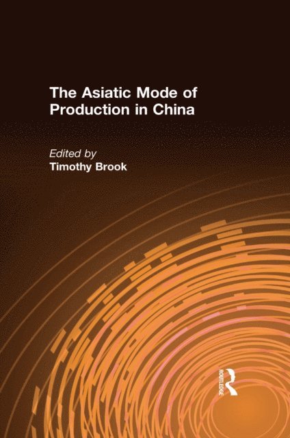 Timothy Brook - Asiatic Mode of Production in China, E-bok