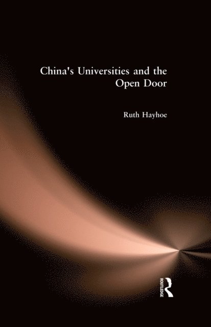 Ruth Hayhoe - China's Universities and the Open Door, E-bok