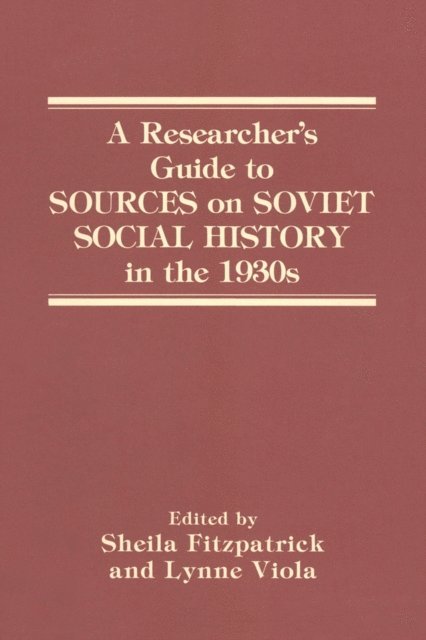 Lynne Viola, Sheila Fitzpatrick - Researcher's Guide to Sources on Soviet Social History in the 1930s, E-bok