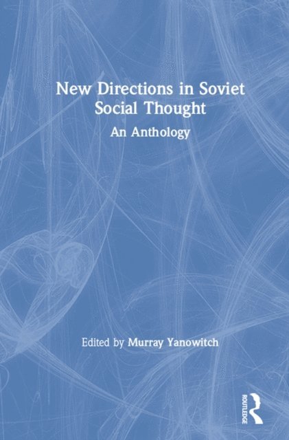 M. Vale, A. Schultz, Murray Yanowitch - New Directions in Soviet Social Thought: An Anthology, E-bok