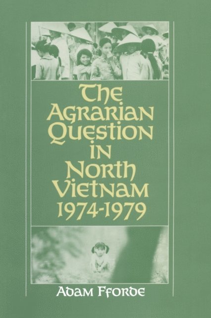 Adam Fforde - Agrarian Question in North Vietnam, 1974-79, E-bok