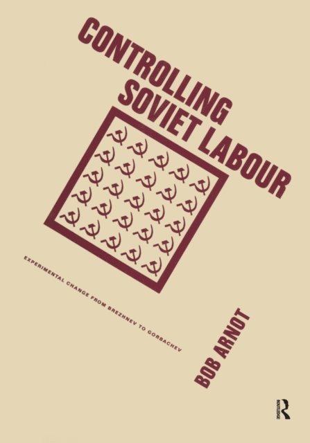 Bob Arnot - Controlling Soviet Labour, E-bok