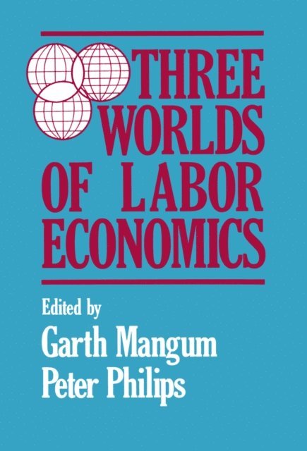 P. Philips, Garth L. Mangum - Three Worlds of Labour Economics, E-bok