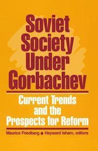 Heyward Isham, Maurice Friedberg - Soviet Society Under Gorbachev, E-bok