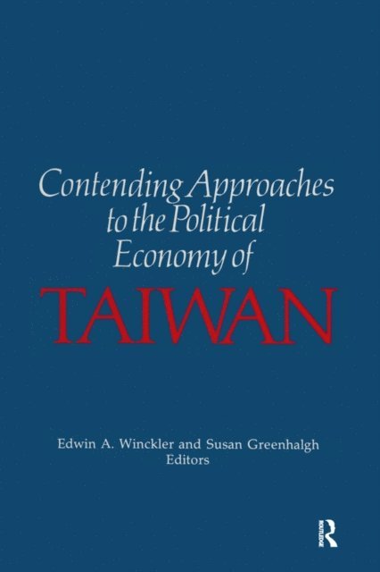 Susan Greenhalgh, Edwin A. Winckler - Contending Approaches to the Political Economy of Taiwan, E-bok