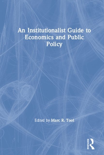 Marc R. Tool - Institutionalist Guide to Economics and Public Policy, E-bok