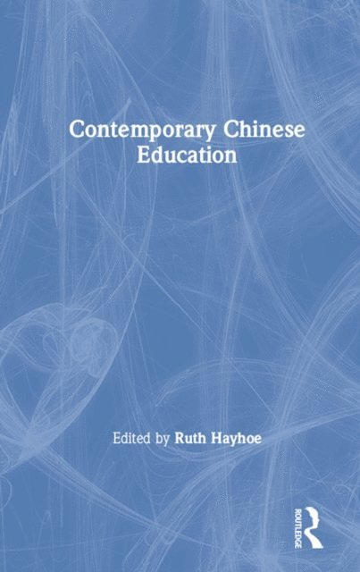 Ruth Hayhoe - Contemporary Chinese Education, E-bok