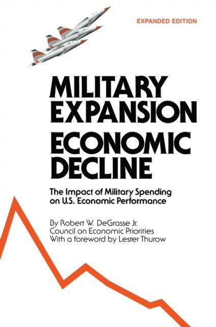 R.W. DeGrasse - Military Expansion, Economic Decline, E-bok