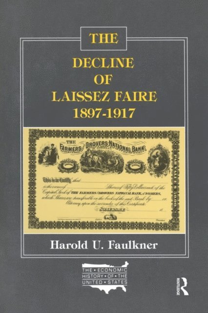 Harold Underwood Faulkner - Decline of Laissez Faire, 1897-1917, E-bok