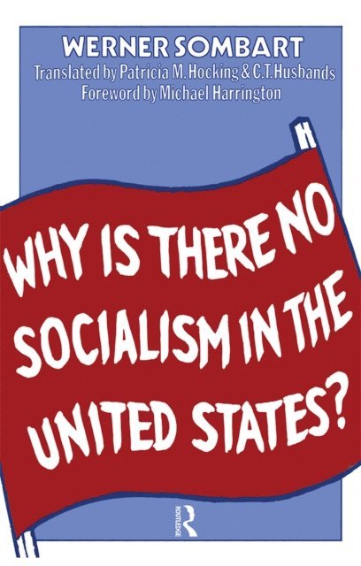 Werner Sombart - Why is There No Socialism In the United States, E-bok