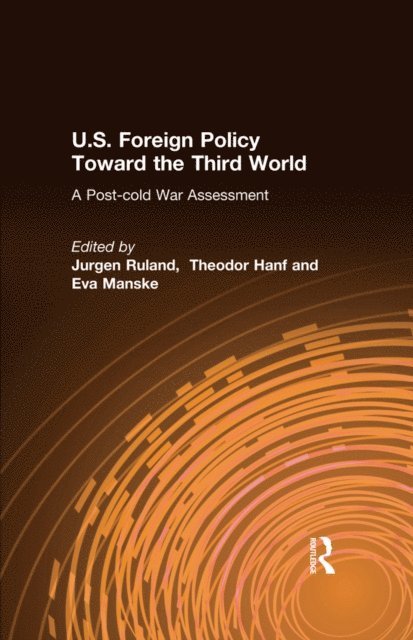Eva Manske, Theodor Hanf, Jurgen Ruland - U.S. Foreign Policy Toward the Third World: A Post-cold War Assessment, E-bok