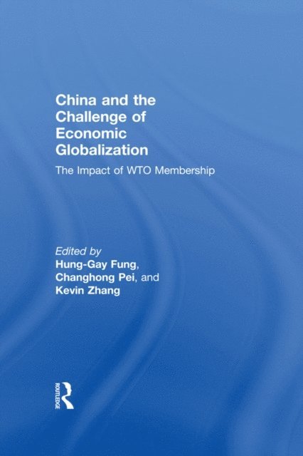 Kevin Zhang, Pei Changhong, Hung-Gay Fung - China and the Challenge of Economic Globalization, E-bok
