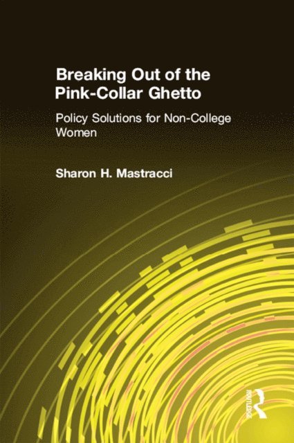 Sharon H. Mastracci - Breaking Out of the Pink-Collar Ghetto, E-bok