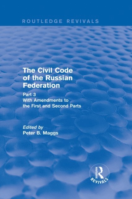 Peter B. Maggs - Civil Code of the Russian Federation: Pt. 3: With Amendments to the First and Second Parts, E-bok
