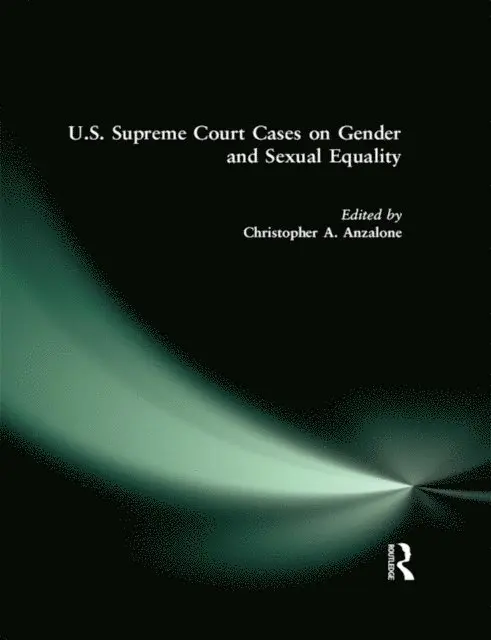 Christopher A. Anzalone - U.S. Supreme Court Cases on Gender and Sexual Equality, E-bok. Tillgänglighet: Lägg i varukorg