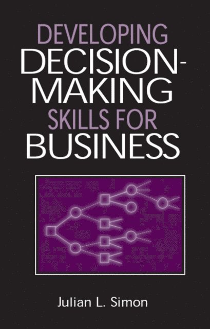 Julian Lincoln Simon - Developing Decision-Making Skills for Business, E-bok