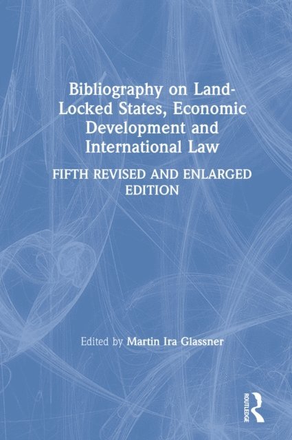 Martin Ira Glassner - Bibliography on Land-locked States, Economic Development and International Law, E-bok