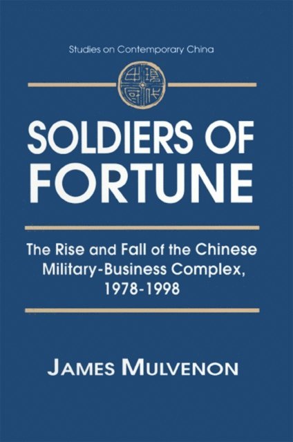 James C. Mulvenon - Soldiers of Fortune: The Rise and Fall of the Chinese Military-Business Complex, 1978-1998, E-bok