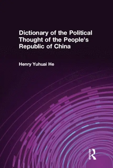 Henry Yuhuai He - Dictionary of the Political Thought of the People's Republic of China, E-bok. Tillgänglighet: Lägg i varukorg