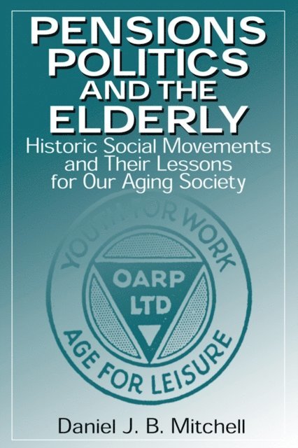 Daniel J. B. Mitchell - Pensions, Politics and the Elderly, E-bok
