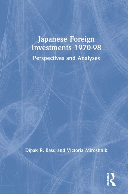 Victoria Miroshnik, Dipak R. Basu - Japanese Foreign Investments, 1970-98, E-bok