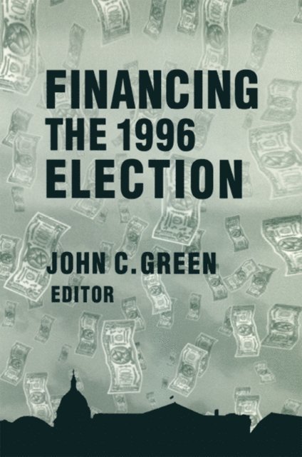 John Clifford Green - Financing the 1996 Election, E-bok