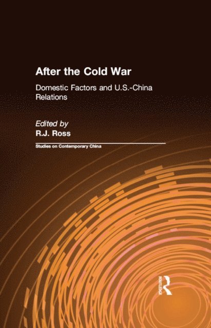 R.J. Ross - After the Cold War: Domestic Factors and U.S.-China Relations, E-bok