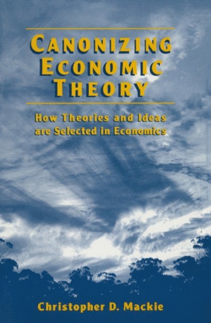 Christopher D. Mackie - Canonizing Economic Theory, E-bok