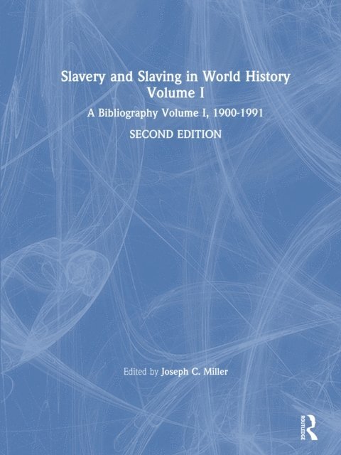 David Y Miller - Slavery and Slaving in World History: A Bibliography, 1900-91: v. 1, E-bok