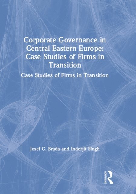 Inderjit Singh, Joseph C. Brada - Corporate Governance in Central Eastern Europe, E-bok