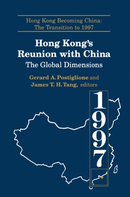 James Tuck-Hong Tang, Gerard A. Postiglione - Hong Kong's Reunion with China: The Global Dimensions, E-bok