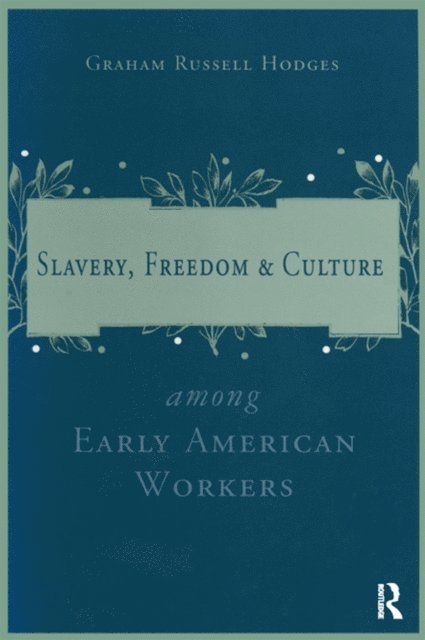 Graham Russell Hodges - Slavery and Freedom Among Early American Workers, E-bok