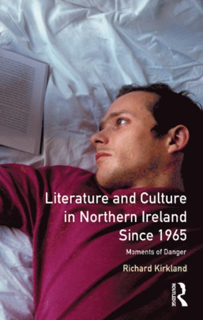 Richard Kirkland - Literature and Culture in Northern Ireland Since 1965, E-bok