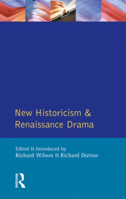 Richard Dutton, Richard Wilson - New Historicism and Renaissance Drama, E-bok