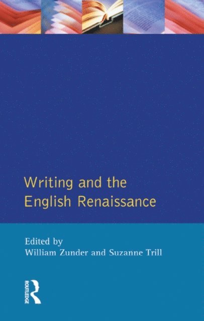 Suzanne Trill, William Zunder - Writing and the English Renaissance, E-bok