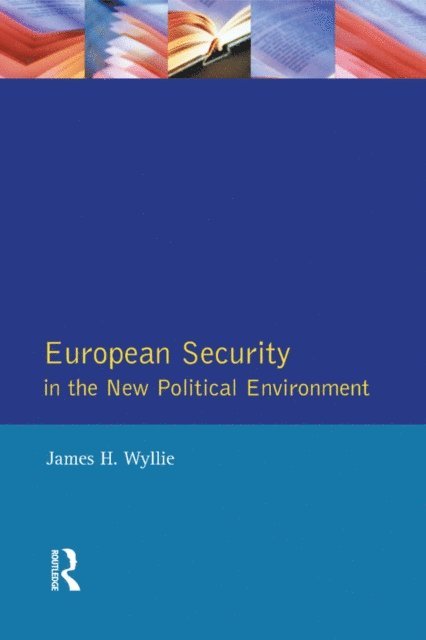 James H. Wyllie - European Security in the New Political Environment, E-bok