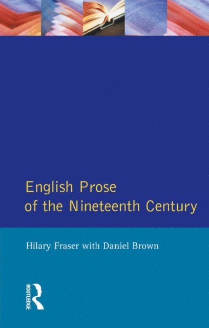 Hilary Fraser, Daniel Brown - English Prose of the Nineteenth Century, E-bok